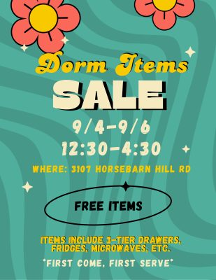 Dorm item sale from 9.4-9.6 12:30-4:30 at 3107 horsebaarn hill rd. All free stuff.
